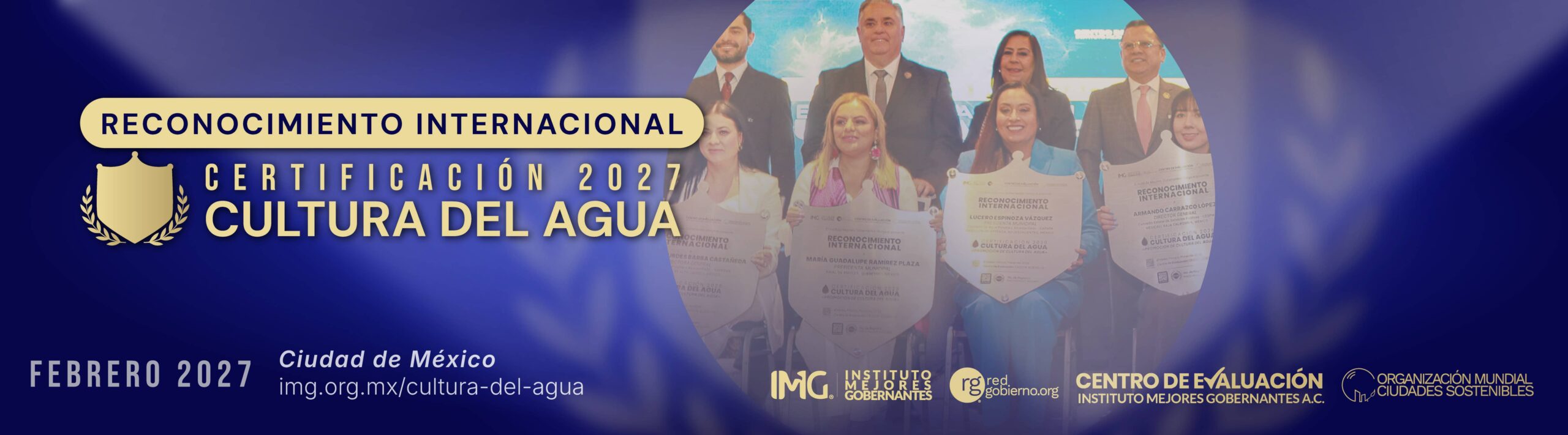 Reconocimiento Internacional Certificación Cultura del Agua 2027 - Instituto Mejores Gobernantes, Red Gobierno, Organización Mundial de Ciudades Sostenibles, Centro de Evaluación del Instituto Mejores Gobernantes